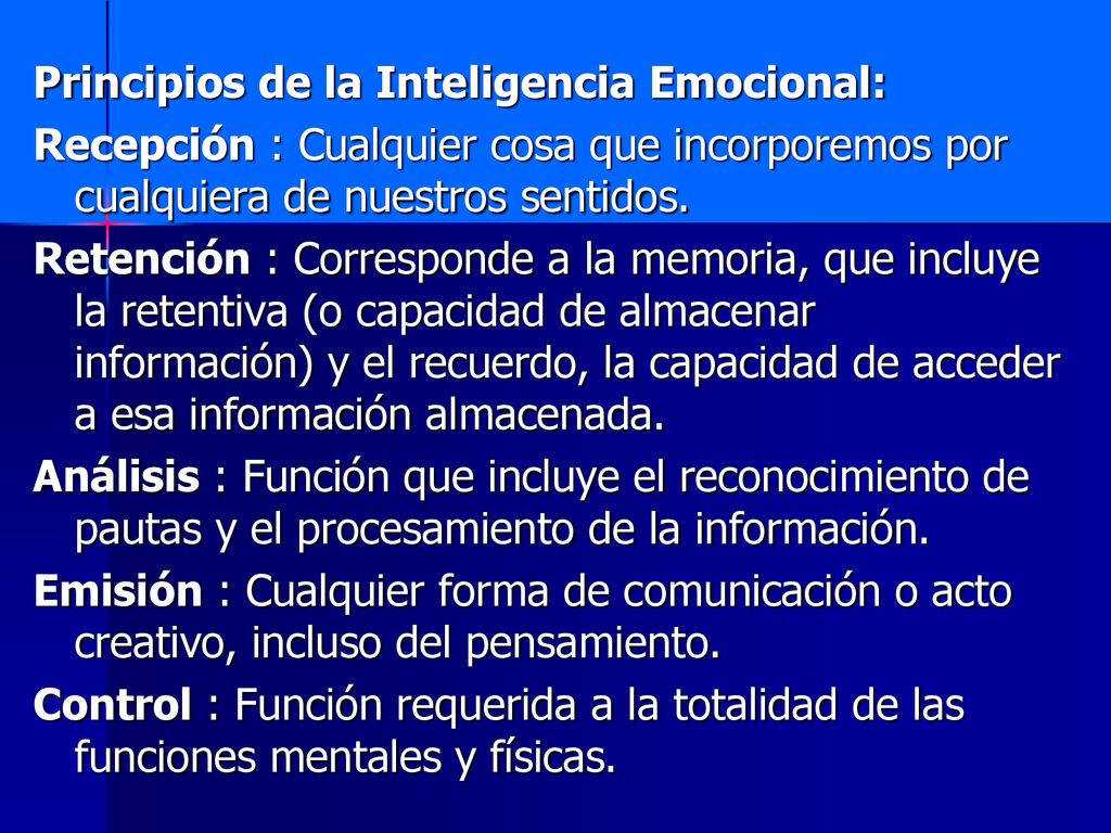 Principios de la Inteligencia Emocional: Recepción : Cualquier cosa que incorporemos por cualquiera de nuestros sentidos.