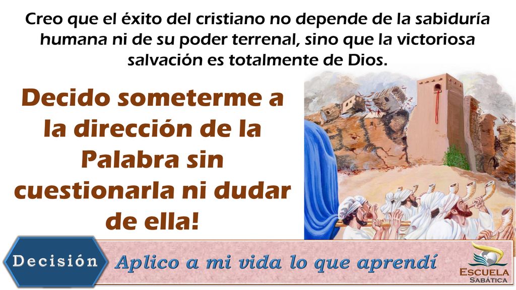 Creo que el éxito del cristiano no depende de la sabiduría humana ni de su poder terrenal, sino que la victoriosa salvación es totalmente de Dios.