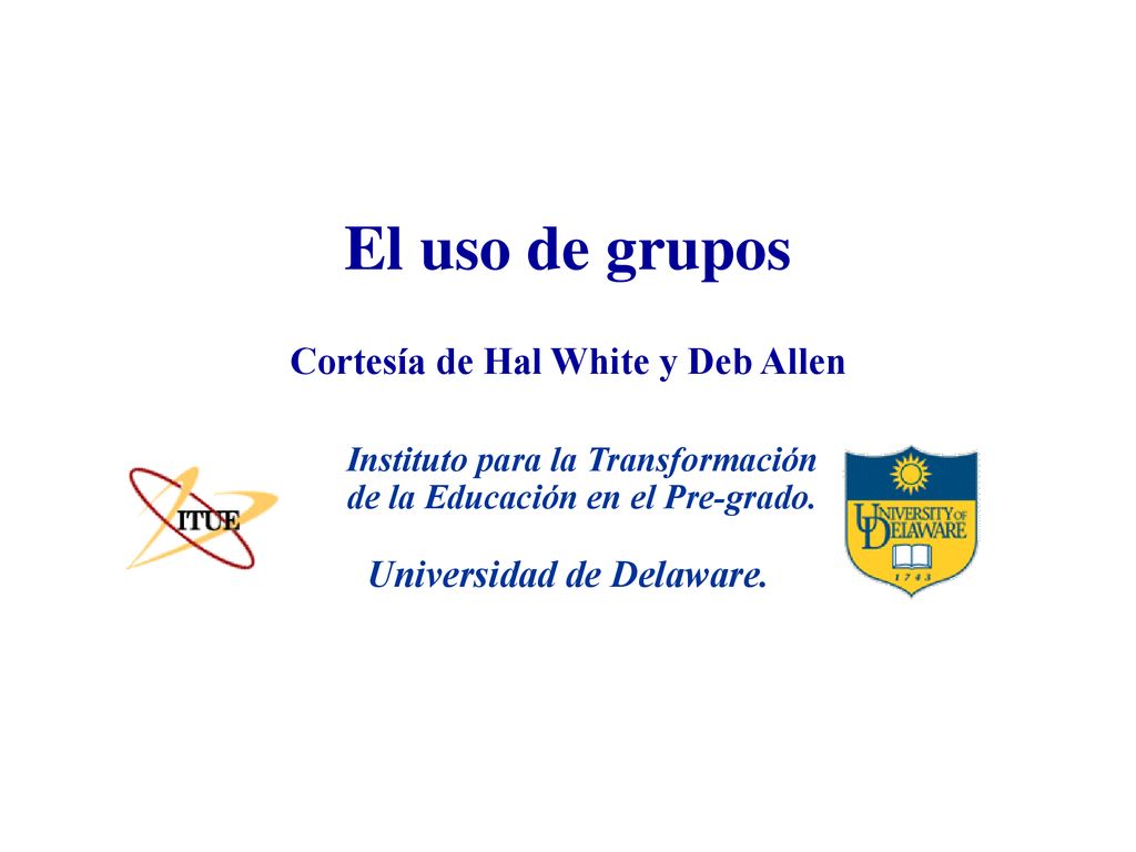 El uso de grupos Cortesía de Hal White y Deb Allen