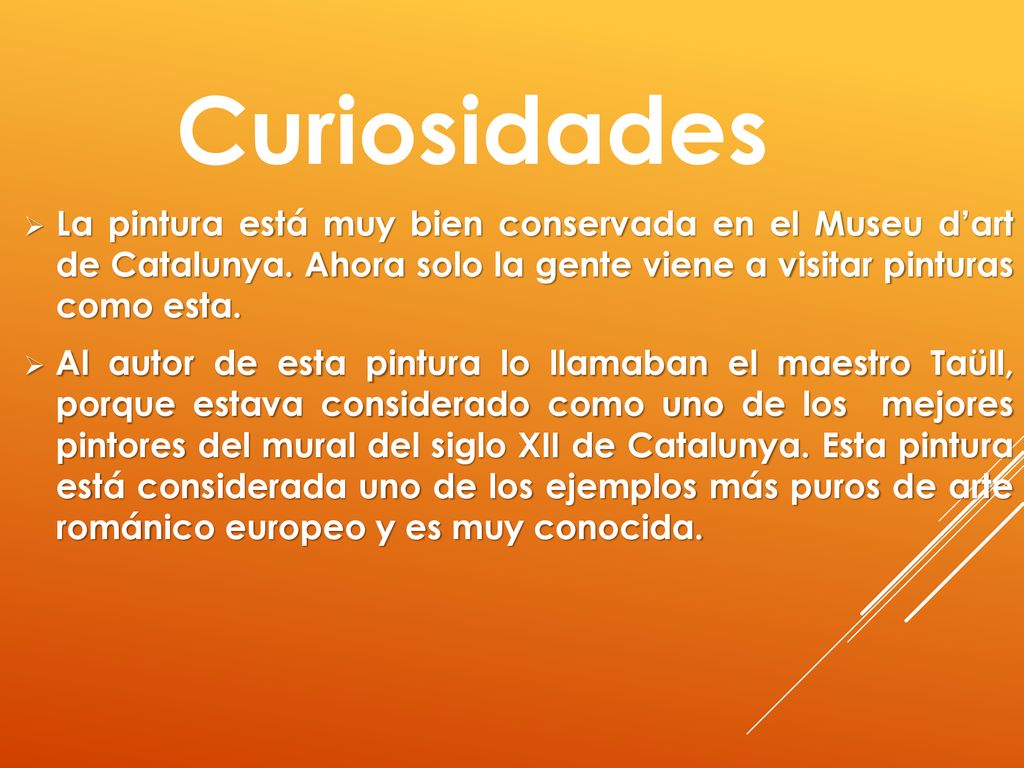 Curiosidades La pintura está muy bien conservada en el Museu d’art de Catalunya. Ahora solo la gente viene a visitar pinturas como esta.
