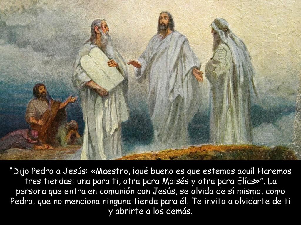 Dijo Pedro a Jesús: «Maestro, ¡qué bueno es que estemos aquí