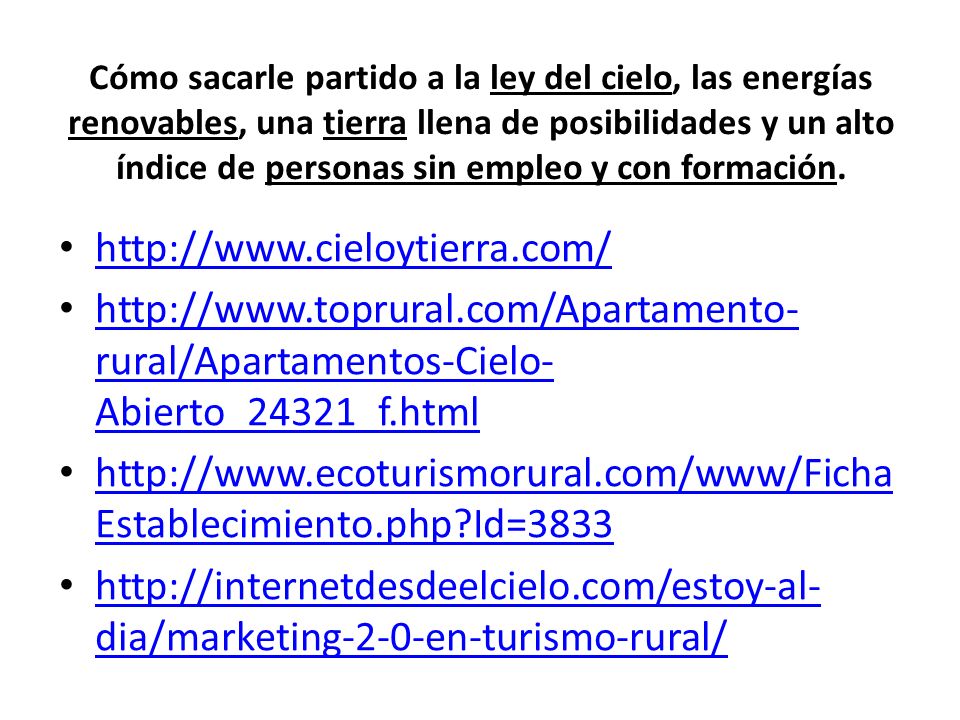 Cómo sacarle partido a la ley del cielo, las energías renovables, una tierra llena de posibilidades y un alto índice de personas sin empleo y con formación.