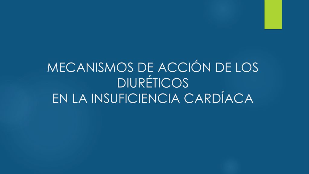 MECANISMOS DE ACCIÓN DE LOS DIURÉTICOS EN LA INSUFICIENCIA CARDÍACA