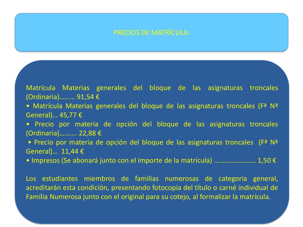 PRECIOS DE MATRÍCULA: Matrícula Materias generales del bloque de las asignaturas troncales (Ordinaria)……… 91,54 €