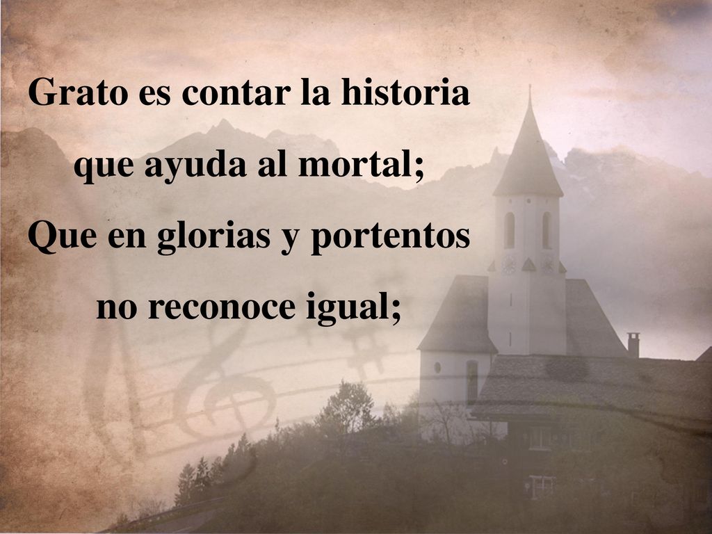 Grato es contar la historia que ayuda al mortal;