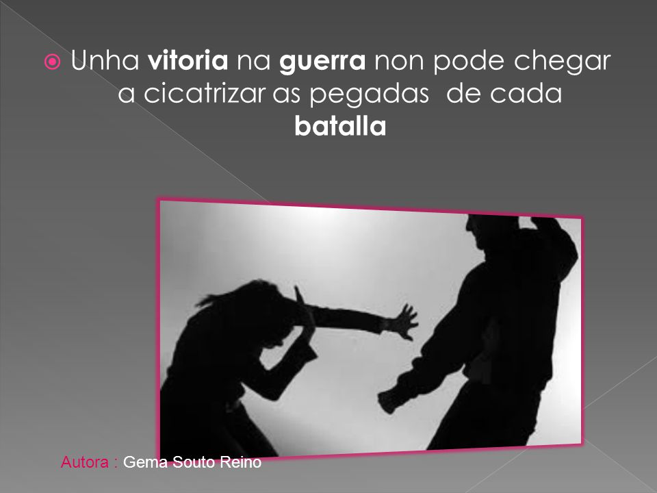 Unha vitoria na guerra non pode chegar a cicatrizar as pegadas de cada batalla
