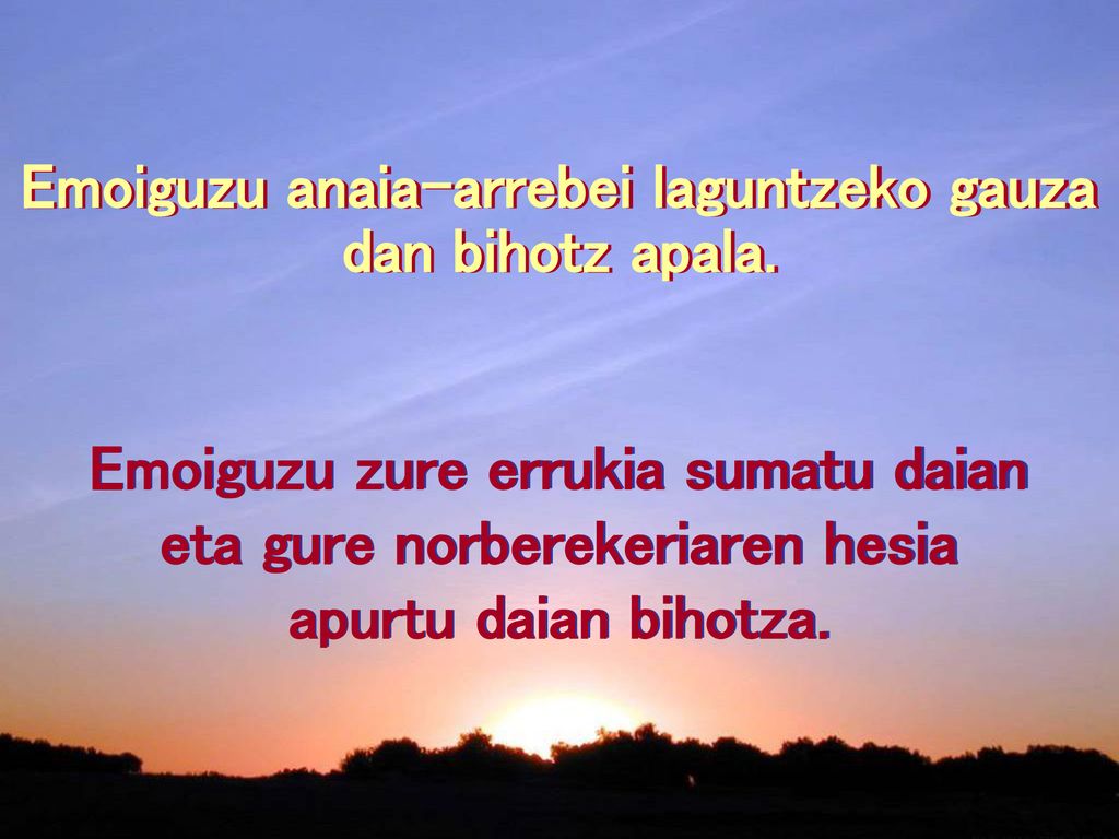 Emoiguzu zure errukia sumatu daian eta gure norberekeriaren hesia