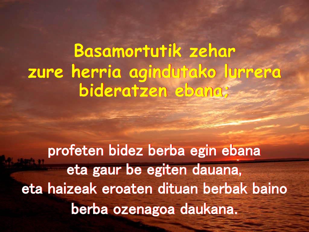 profeten bidez berba egin ebana eta gaur be egiten dauana,