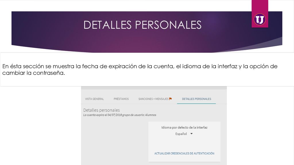 DETALLES PERSONALES En ésta sección se muestra la fecha de expiración de la cuenta, el idioma de la interfaz y la opción de cambiar la contraseña.