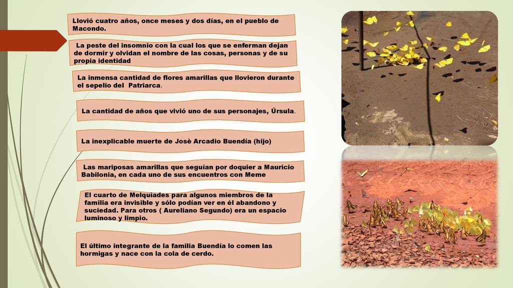 Llovió cuatro años, once meses y dos días, en el pueblo de Macondo.
