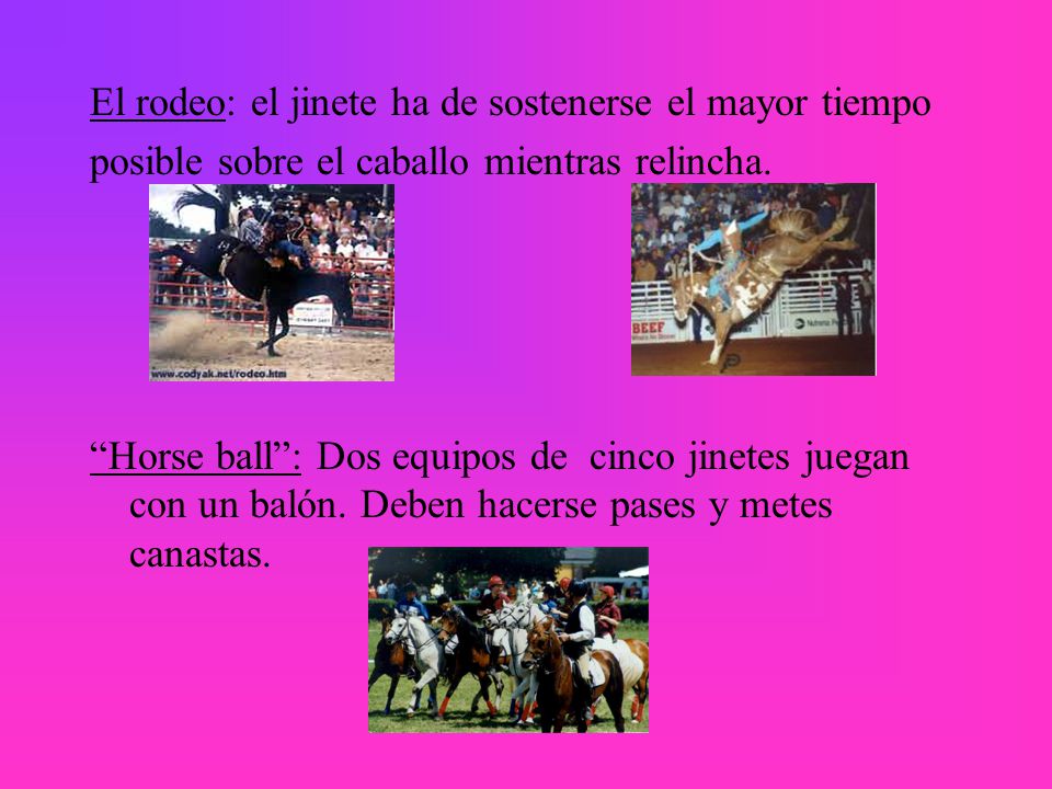 El rodeo: el jinete ha de sostenerse el mayor tiempo posible sobre el caballo mientras relincha.