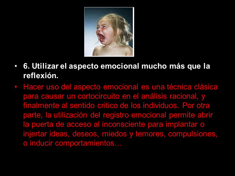 6. Utilizar el aspecto emocional mucho más que la reflexión.