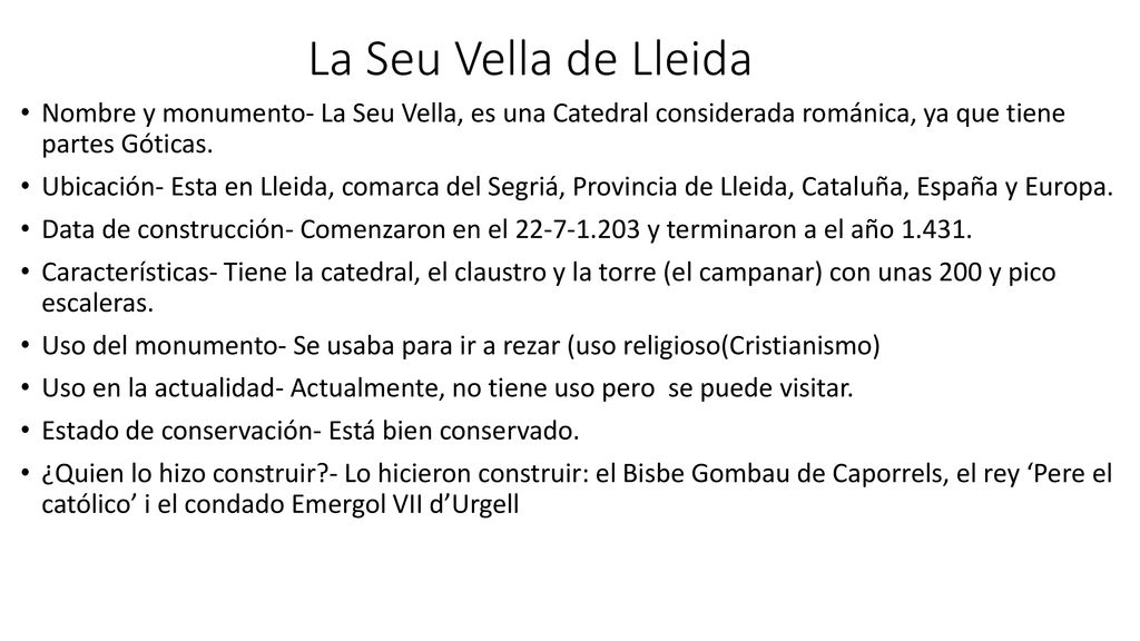 La Seu Vella de Lleida Nombre y monumento- La Seu Vella, es una Catedral considerada románica, ya que tiene partes Góticas.