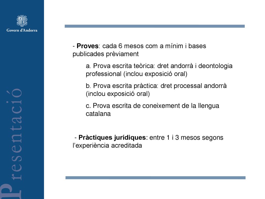 - Proves: cada 6 mesos com a mínim i bases publicades prèviament