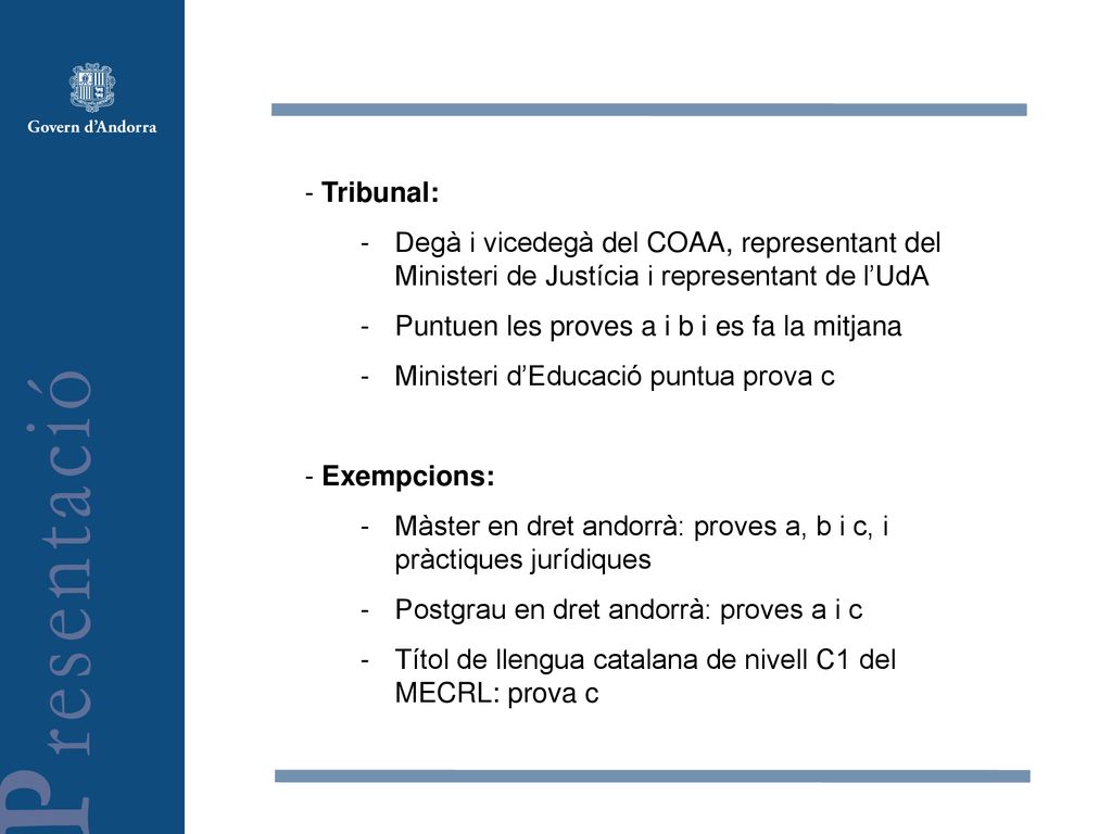 - Tribunal: Degà i vicedegà del COAA, representant del Ministeri de Justícia i representant de l’UdA.