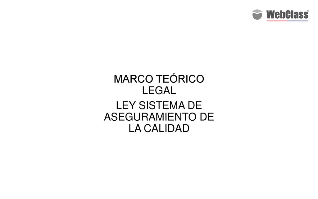 MARCO TEÓRICO LEGAL LEY SISTEMA DE ASEGURAMIENTO DE LA CALIDAD
