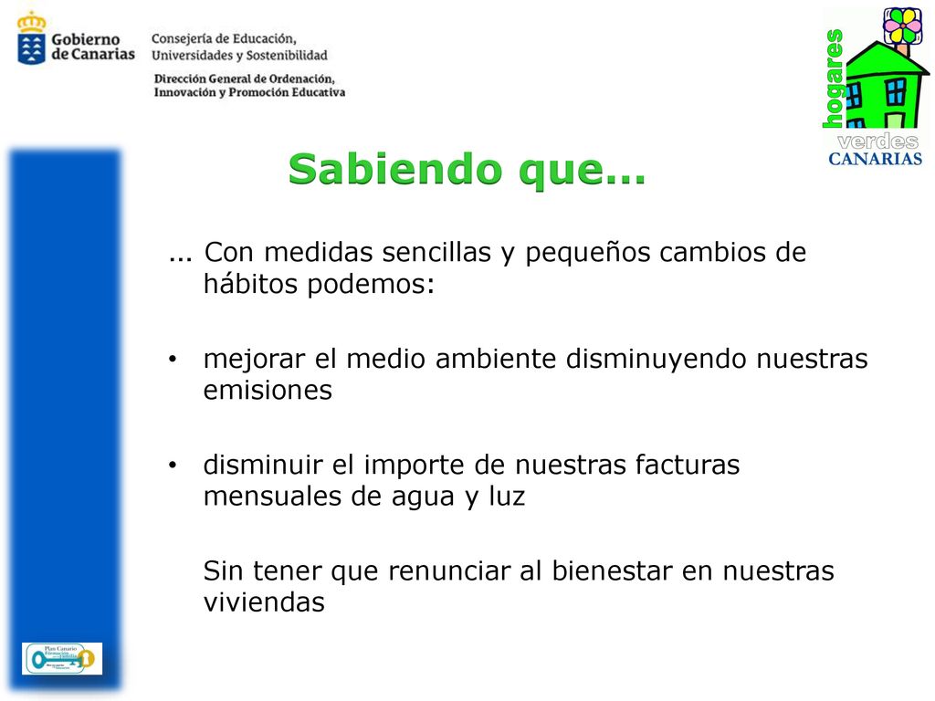 Sabiendo que… … Con medidas sencillas y pequeños cambios de hábitos podemos: mejorar el medio ambiente disminuyendo nuestras emisiones.