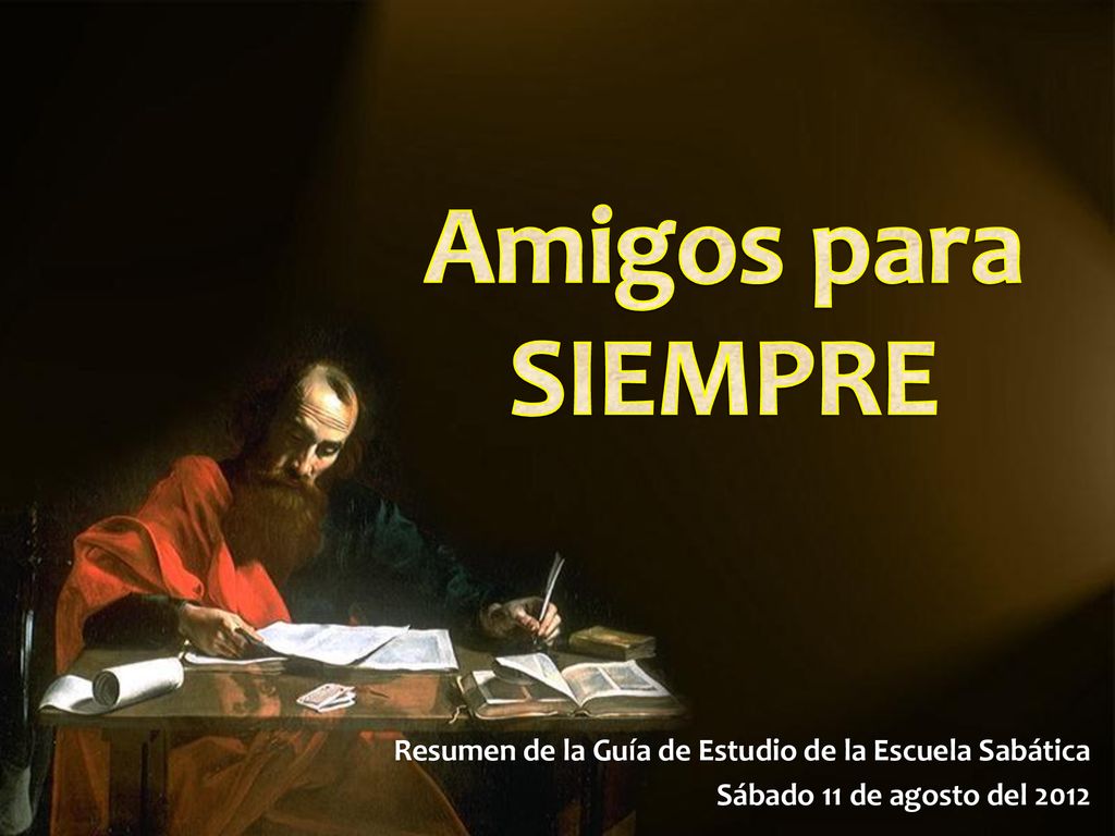Amigos para SIEMPRE Resumen de la Guía de Estudio de la Escuela Sabática.