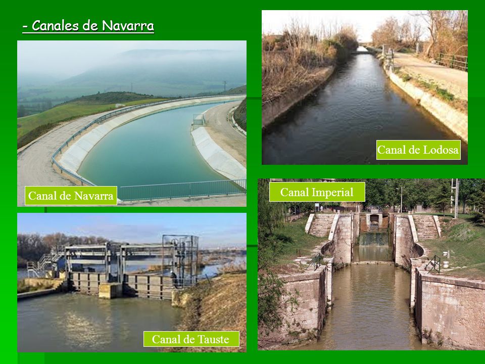 - Canales de Navarra Canal de Lodosa Canal Imperial Canal de Navarra