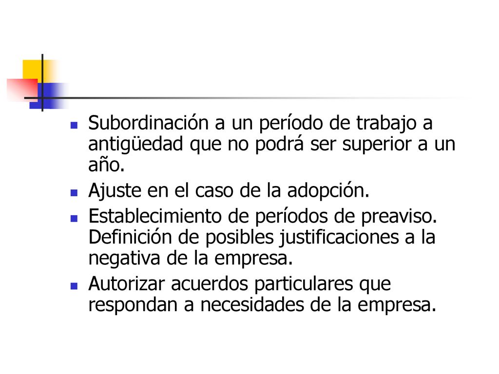 Subordinación a un período de trabajo a antigüedad que no podrá ser superior a un año.