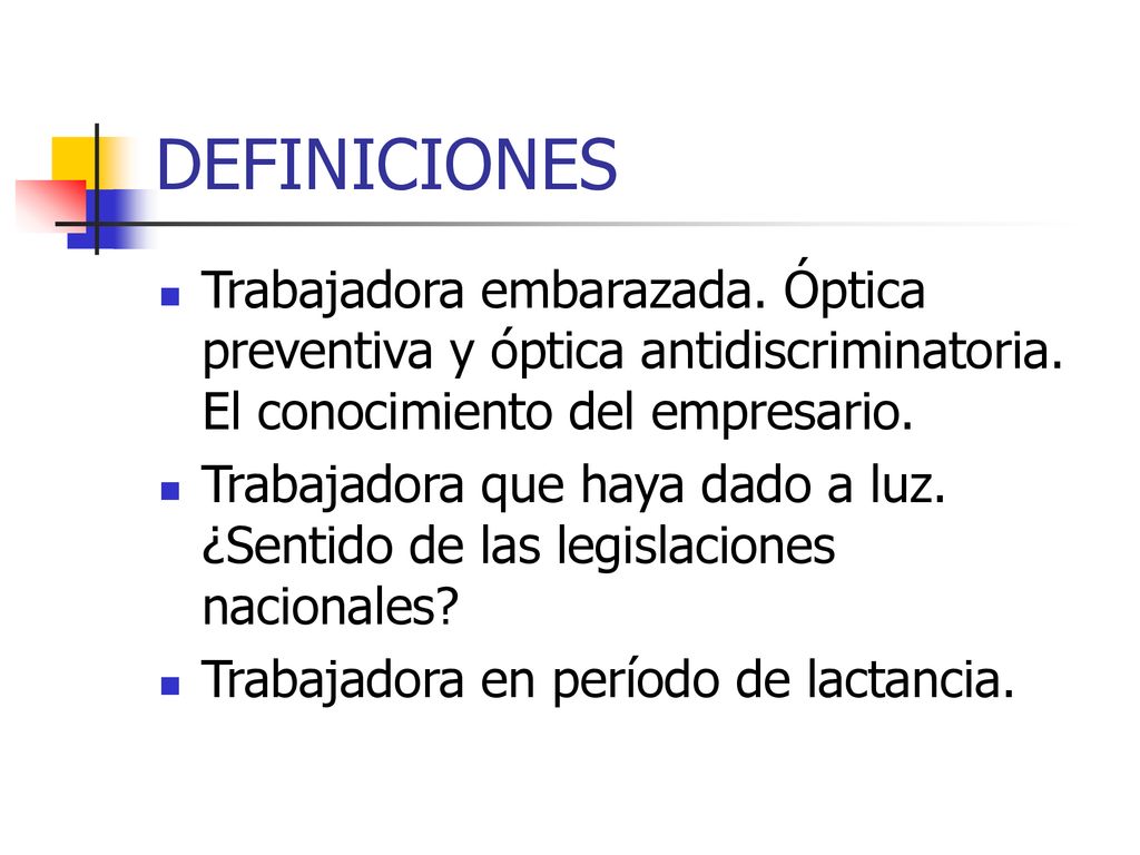 DEFINICIONES Trabajadora embarazada. Óptica preventiva y óptica antidiscriminatoria. El conocimiento del empresario.