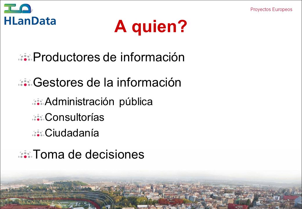 A quien Productores de información Gestores de la información