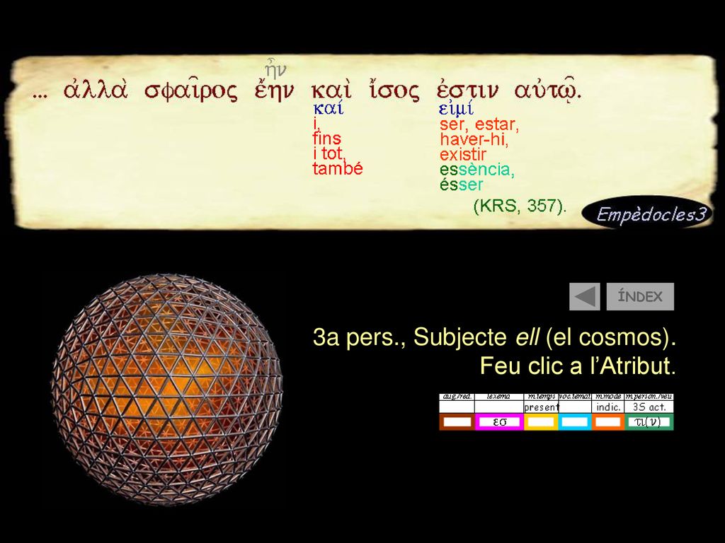 3a pers., Subjecte ell (el cosmos). Feu clic a l’Atribut.