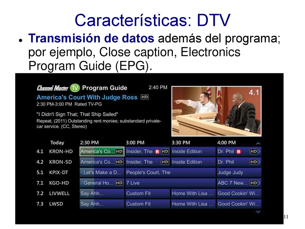 Características: DTV Transmisión de datos además del programa; por ejemplo, Close caption, Electronics Program Guide (EPG).