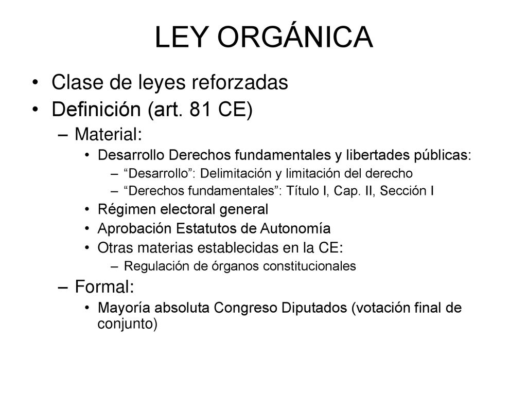 LEY ORGÁNICA Clase de leyes reforzadas Definición (art. 81 CE)
