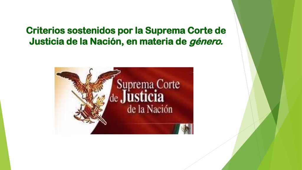 Criterios sostenidos por la Suprema Corte de Justicia de la Nación, en materia de género.