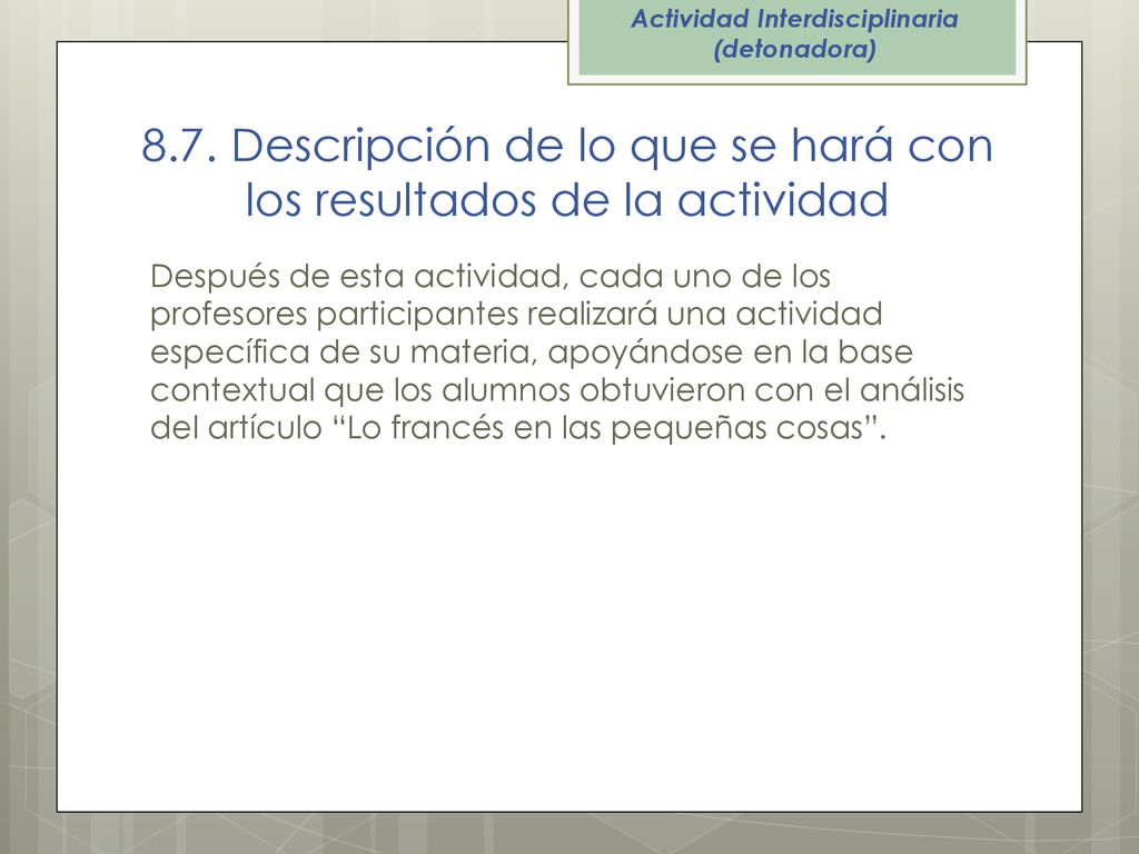 8.7. Descripción de lo que se hará con los resultados de la actividad
