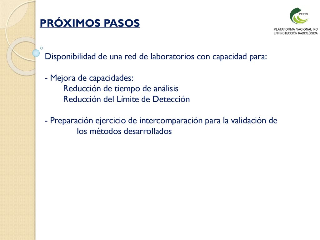 PRÓXIMOS PASOS Disponibilidad de una red de laboratorios con capacidad para: Mejora de capacidades: