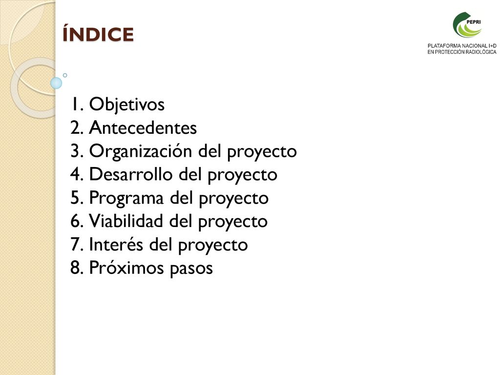 ÍNDICE Objetivos. Antecedentes. Organización del proyecto. Desarrollo del proyecto. Programa del proyecto.