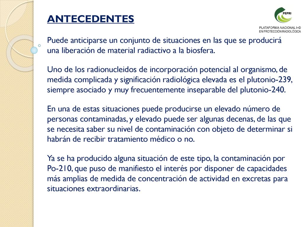 ANTECEDENTES Puede anticiparse un conjunto de situaciones en las que se producirá una liberación de material radiactivo a la biosfera.