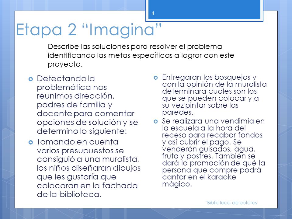 Etapa 2 Imagina Describe las soluciones para resolver el problema identificando las metas específicas a lograr con este proyecto.