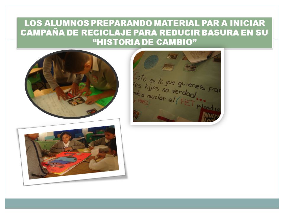 LOS ALUMNOS PREPARANDO MATERIAL PAR A INICIAR CAMPAÑA DE RECICLAJE PARA REDUCIR BASURA EN SU HISTORIA DE CAMBIO