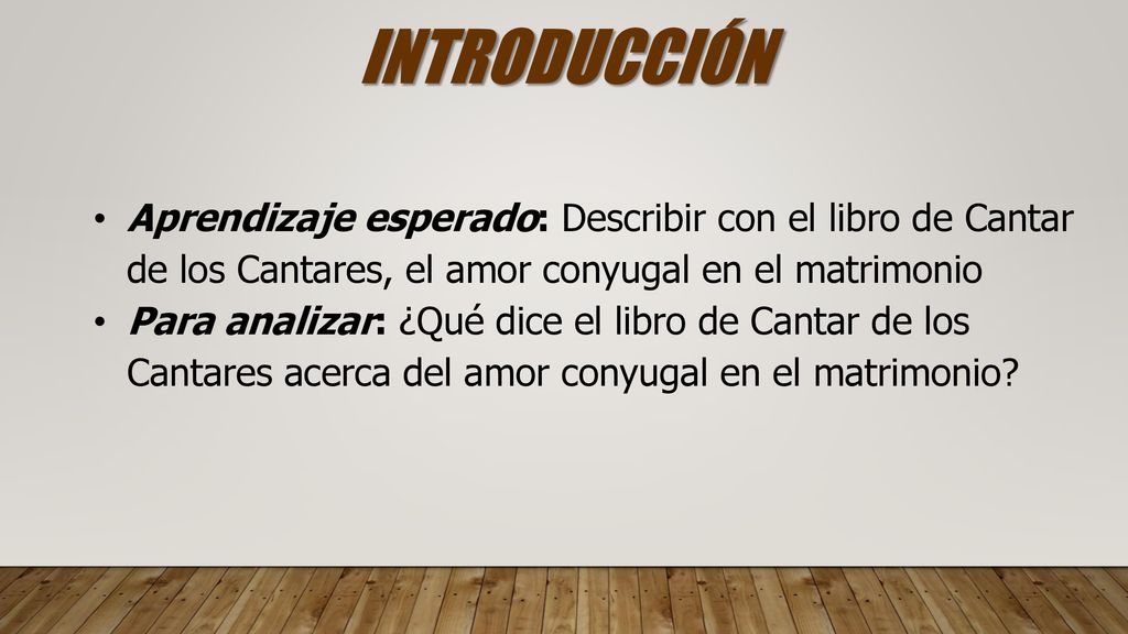 INTRODUCCIÓN Aprendizaje esperado: Describir con el libro de Cantar de los Cantares, el amor conyugal en el matrimonio.