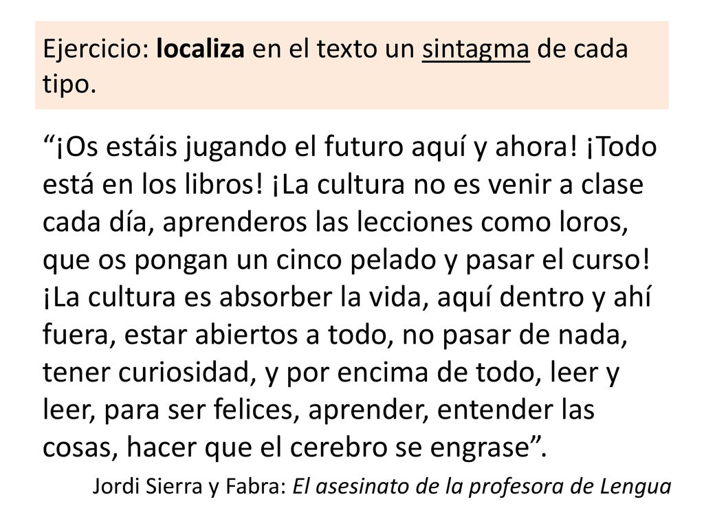 Ejercicio: localiza en el texto un sintagma de cada tipo.