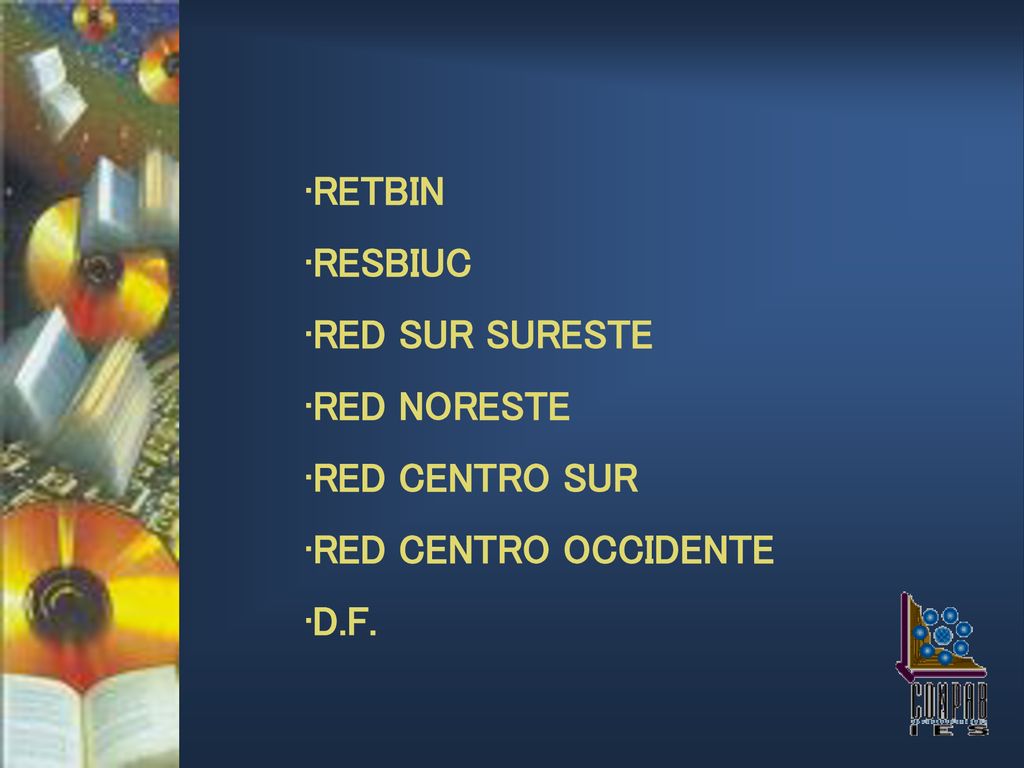 RETBIN RESBIUC RED SUR SURESTE RED NORESTE RED CENTRO SUR