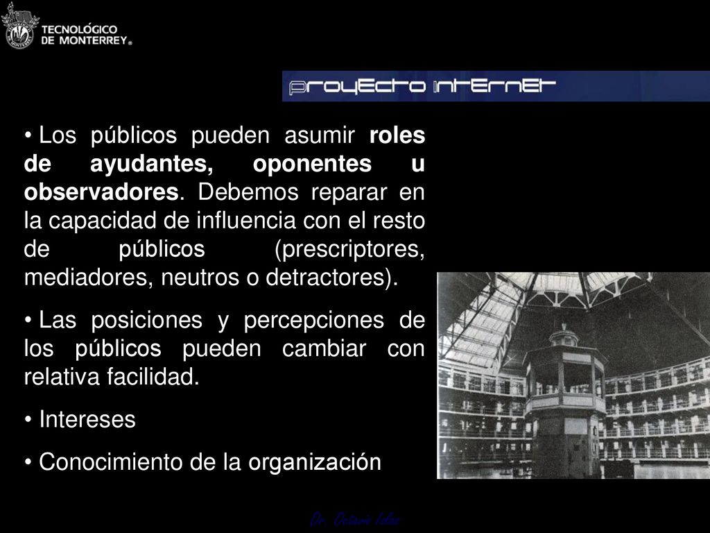 Los públicos pueden asumir roles de ayudantes, oponentes u observadores. Debemos reparar en la capacidad de influencia con el resto de públicos (prescriptores, mediadores, neutros o detractores).