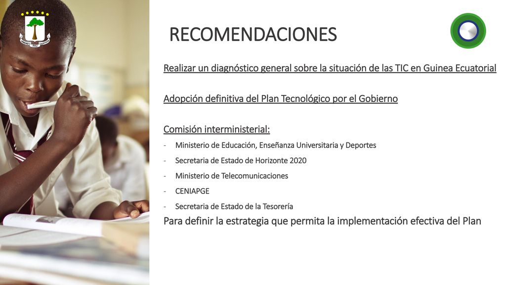 RECOMENDACIONES Realizar un diagnóstico general sobre la situación de las TIC en Guinea Ecuatorial.