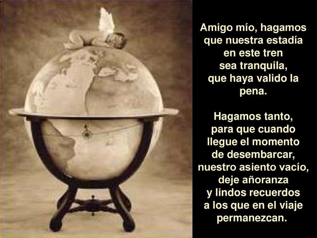 Amigo mío, hagamos que nuestra estadía en este tren sea tranquila,