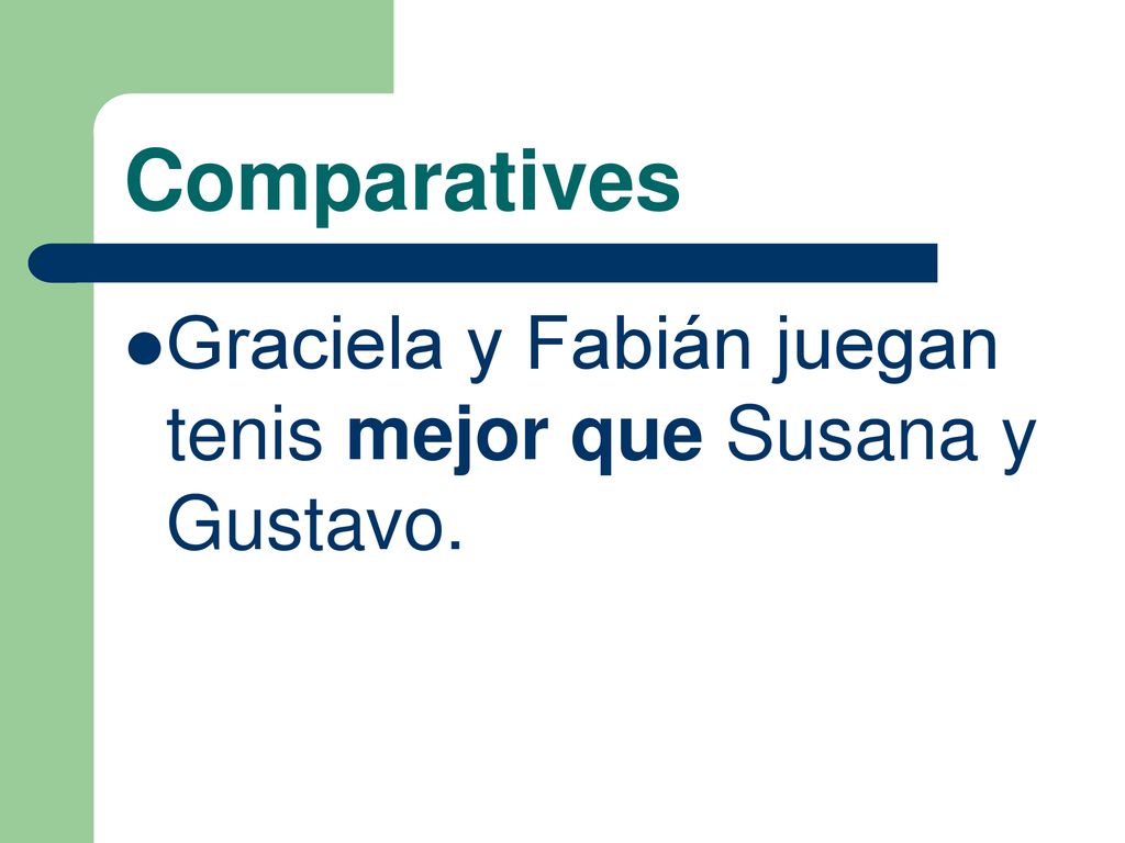 Comparatives Graciela y Fabián juegan tenis mejor que Susana y Gustavo.