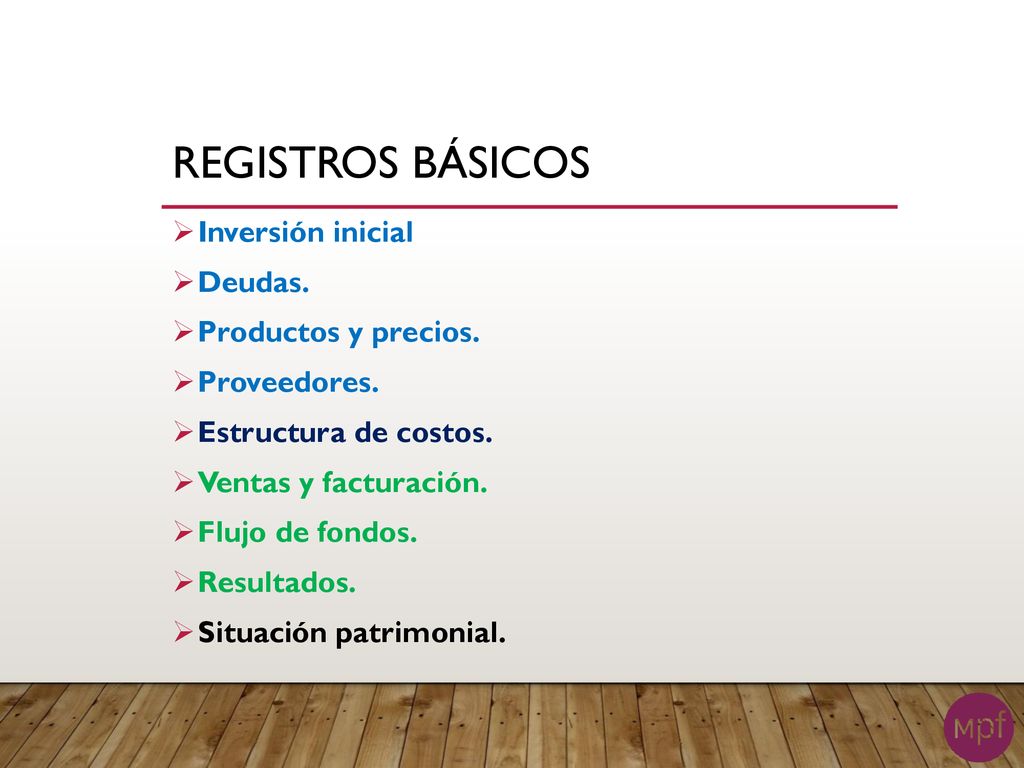 REGISTROS BÁSICOS Inversión inicial Deudas. Productos y precios.