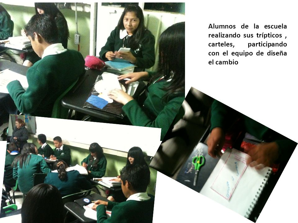 Alumnos de la escuela realizando sus trípticos , carteles, participando con el equipo de diseña el cambio