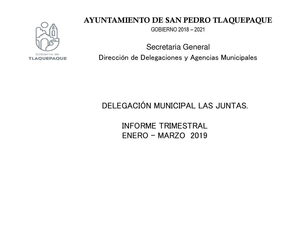 DELEGACIÓN MUNICIPAL LAS JUNTAS. INFORME TRIMESTRAL ENERO – MARZO 2019