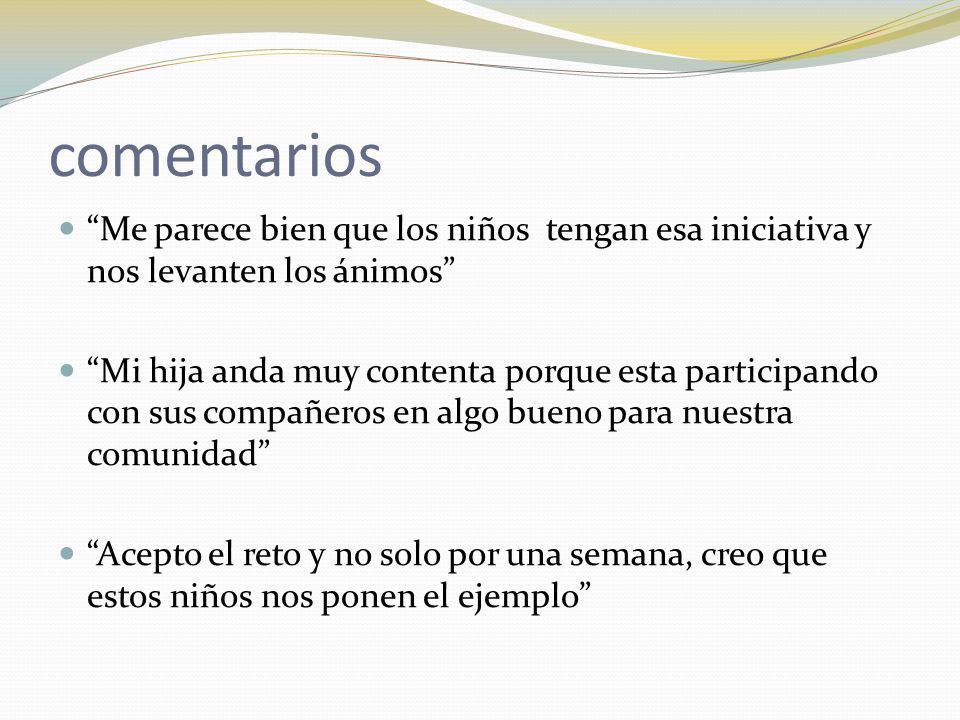 comentarios Me parece bien que los niños tengan esa iniciativa y nos levanten los ánimos