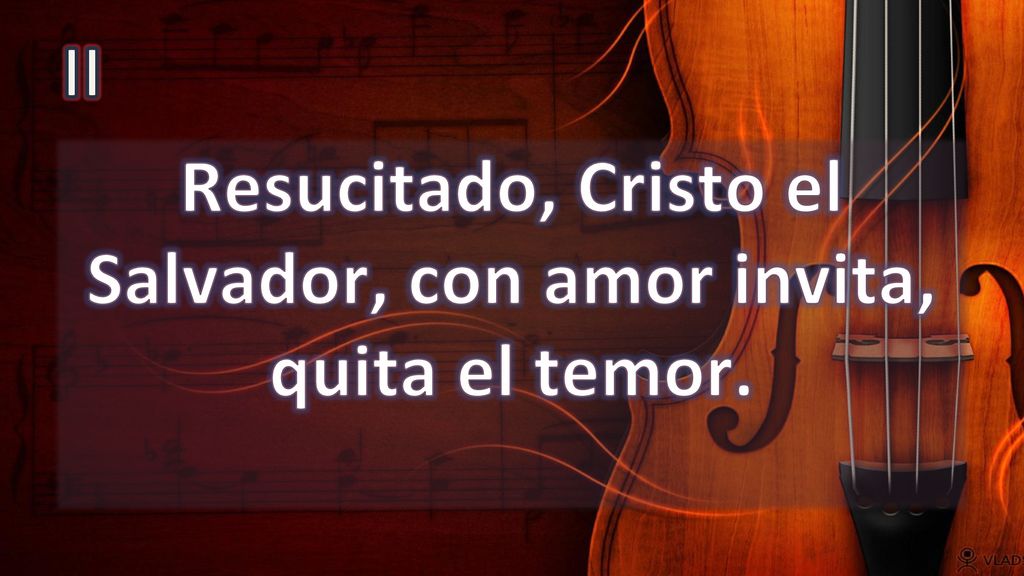 Resucitado, Cristo el Salvador, con amor invita, quita el temor.