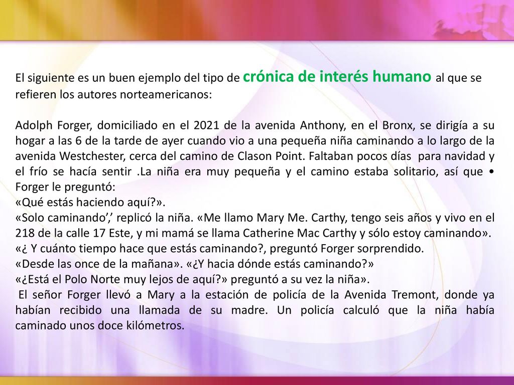 El siguiente es un buen ejemplo del tipo de crónica de interés humano al que se refieren los autores norteamericanos: