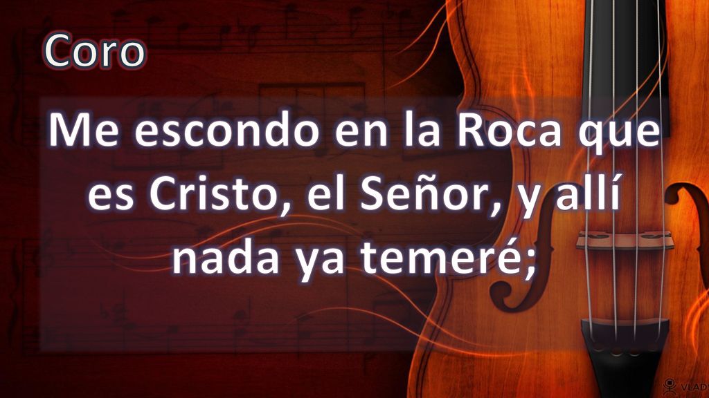 Me escondo en la Roca que es Cristo, el Señor, y allí nada ya temeré;